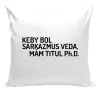 Vankúš Keby bol, mám titul Ph.D.  - kopie