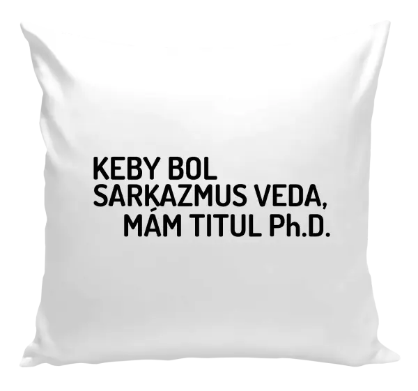 Vankúš Keby bol, mám titul Ph.D.  - kopie