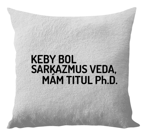 Vankúš Keby bol, mám titul Ph.D.  - kopie