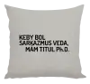 Vankúš Keby bol, mám titul Ph.D.  - kopie