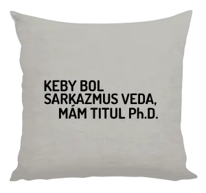 Vankúš Keby bol, mám titul Ph.D.  - kopie