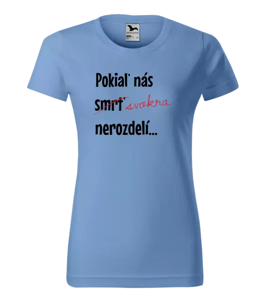 Dámske tričko Dokud nás tchýně nerozdělí - kopie