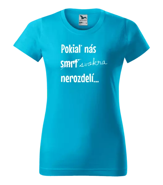 Dámske tričko Dokud nás tchýně nerozdělí - kopie