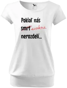 Dámske tričko Dokud nás tchýně nerozdělí - kopie