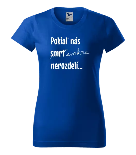 Dámske tričko Dokud nás tchýně nerozdělí - kopie