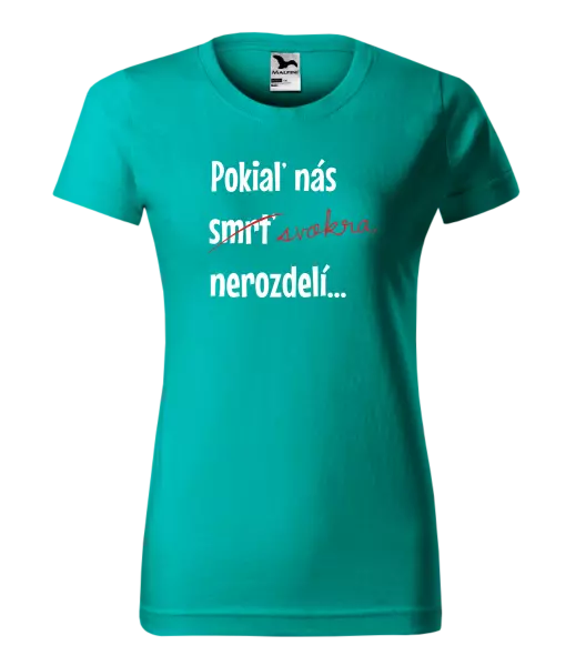 Dámske tričko Dokud nás tchýně nerozdělí - kopie