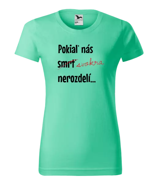 Dámske tričko Dokud nás tchýně nerozdělí - kopie