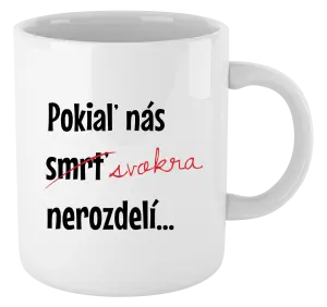 Hrnček Dokud nás tchýně nerozdělí - kopie