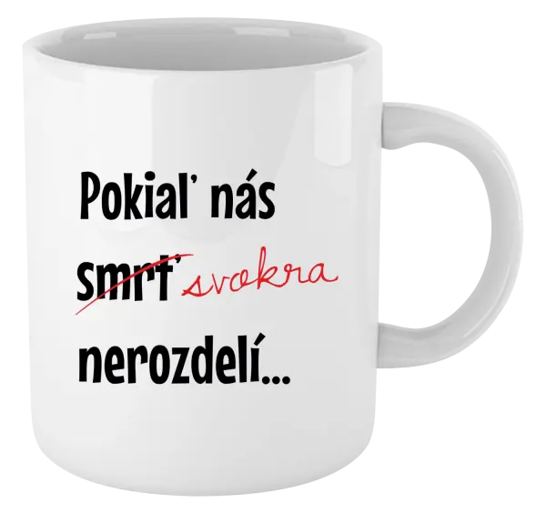 Hrnček Dokud nás tchýně nerozdělí - kopie