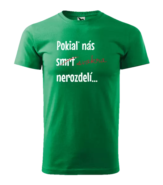 Pánske tričko Dokud nás tchýně nerozdělí - kopie