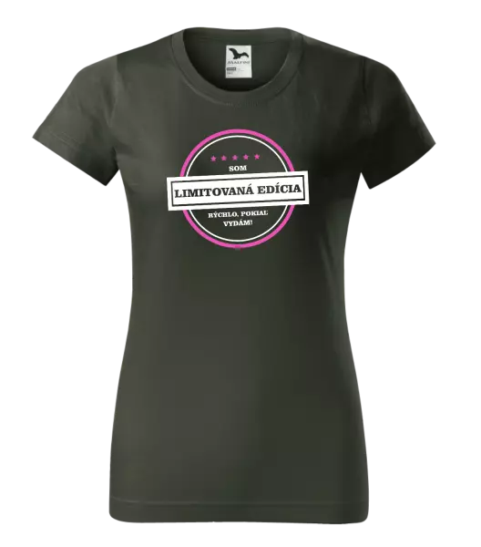 Dámske tričko Som limitovaná edícia, rýchlo pokiaľ sa vydám