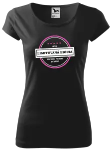 Dámske tričko Som limitovaná edícia, rýchlo pokiaľ sa vydám