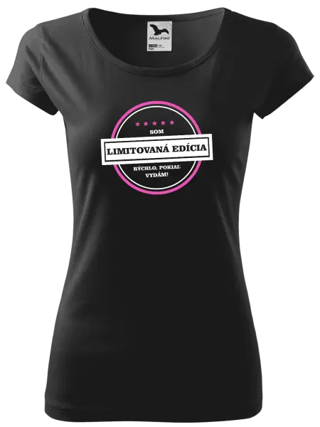 Dámske tričko Som limitovaná edícia, rýchlo pokiaľ sa vydám