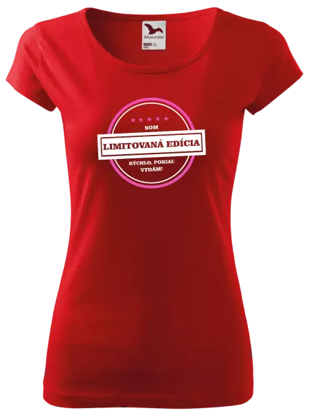 Dámske tričko Som limitovaná edícia, rýchlo pokiaľ sa vydám