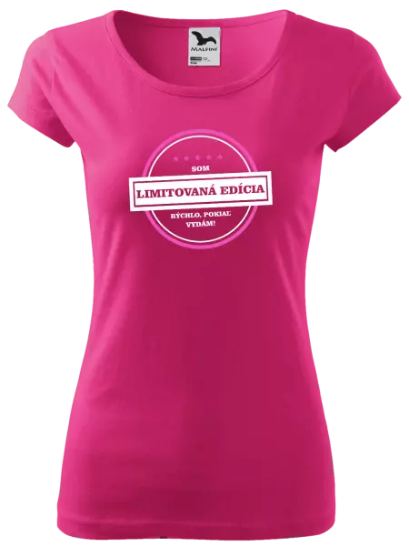 Dámske tričko Som limitovaná edícia, rýchlo pokiaľ sa vydám