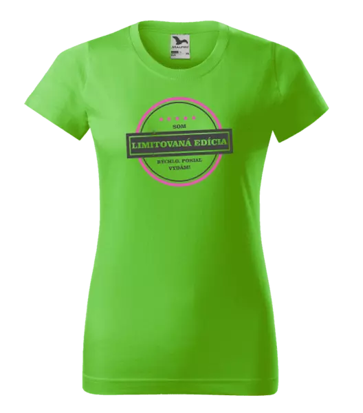 Dámske tričko Som limitovaná edícia, rýchlo pokiaľ sa vydám