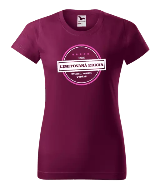 Dámske tričko Som limitovaná edícia, rýchlo pokiaľ sa vydám