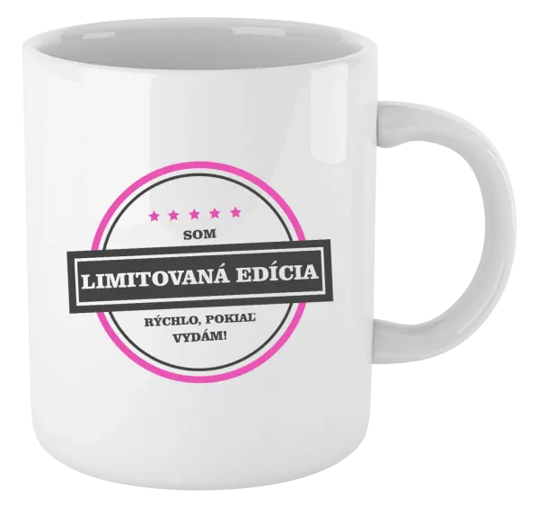 Hrnček Som limitovaná edícia, rýchlo pokiaľ sa vydám