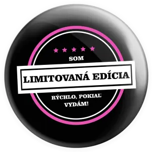 Placka Som limitovaná edícia, rýchlo pokiaľ sa vydám