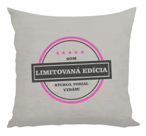 Vankúš Som limitovaná edícia, rýchlo pokiaľ sa vydám