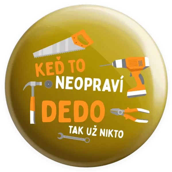 Placka Když to neopraví děda, tak už nikdo - kopie