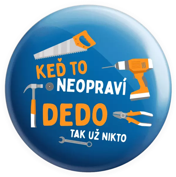 Placka Když to neopraví děda, tak už nikdo - kopie