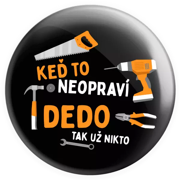 Placka Když to neopraví děda, tak už nikdo - kopie