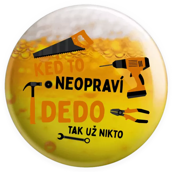 Placka Když to neopraví děda, tak už nikdo - kopie
