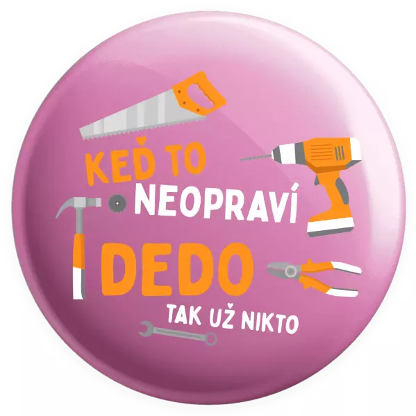 Placka Když to neopraví děda, tak už nikdo - kopie