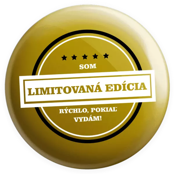 Placka Som limitovaná edícia, rýchlo, pokiaľ
