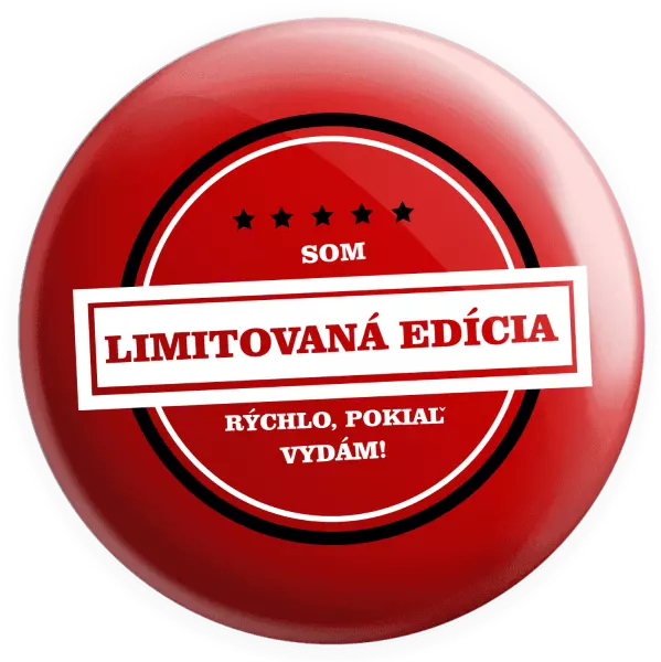Placka Som limitovaná edícia, rýchlo, pokiaľ