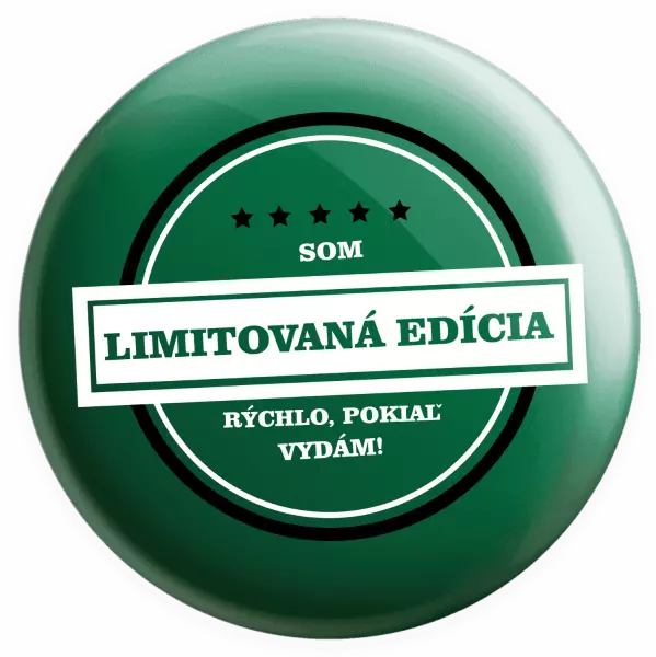 Placka Som limitovaná edícia, rýchlo, pokiaľ