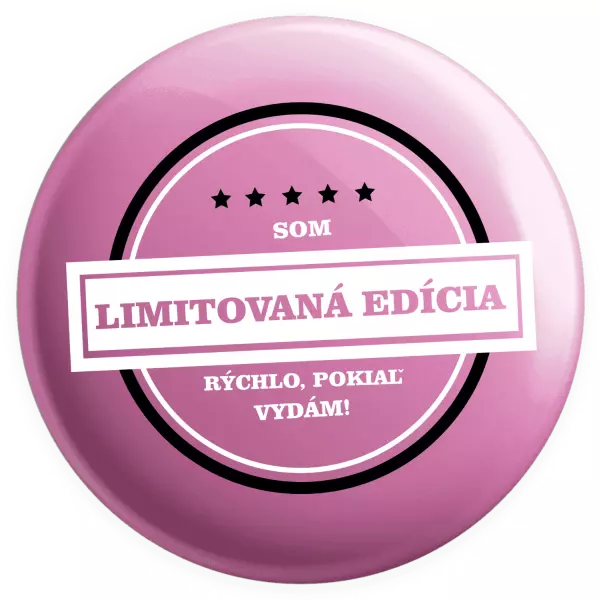 Placka Som limitovaná edícia, rýchlo, pokiaľ