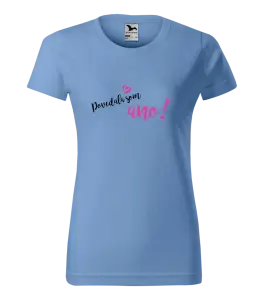 Dámske tričko Povedala som ano!