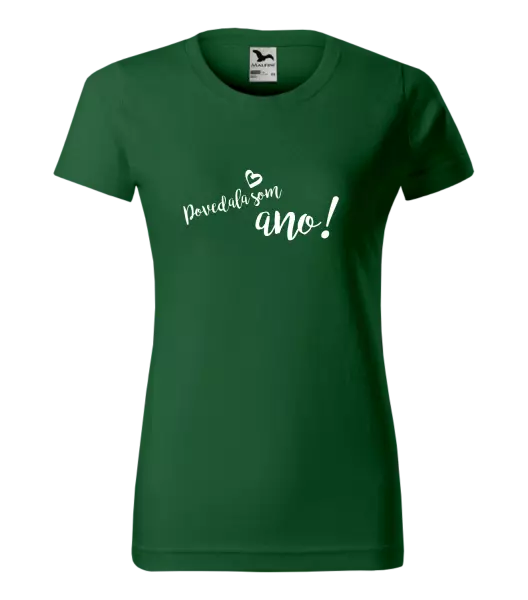 Dámske tričko Povedala som ano!