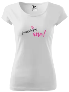 Dámske tričko Povedala som ano!