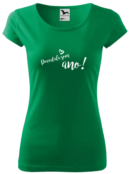 Dámske tričko Povedala som ano!