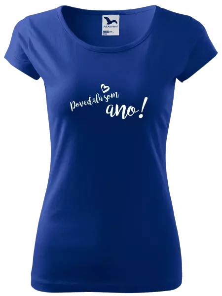 Dámske tričko Povedala som ano!