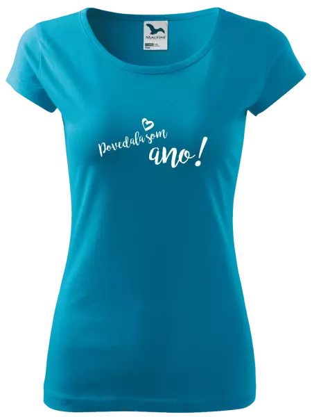 Dámske tričko Povedala som ano!