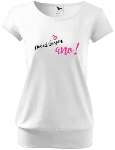 Dámske tričko Povedala som ano!