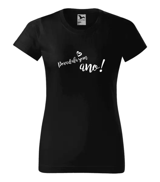 Dámske tričko Povedala som ano!