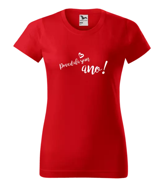 Dámske tričko Povedala som ano!