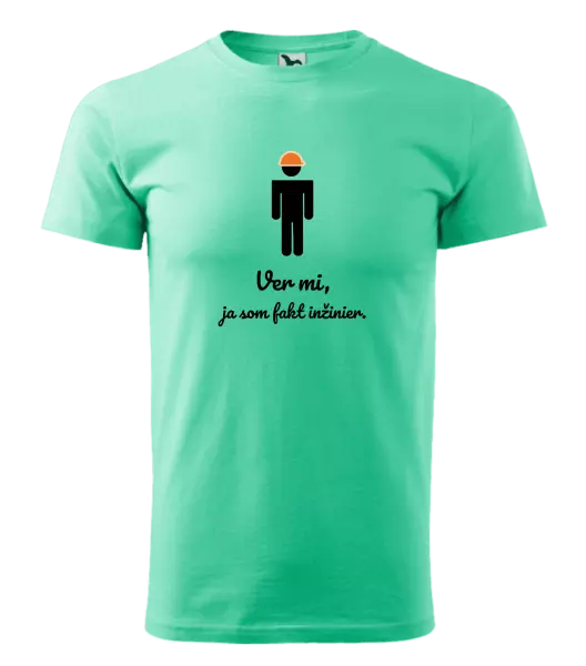 Pánske tričko Věř mi, já jsem inženýr - kopie