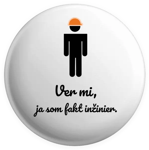 Placka Věř mi, já jsem inženýr - kopie