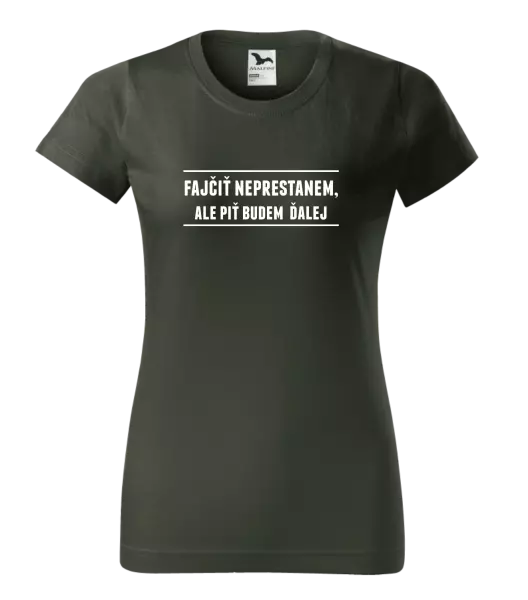 Dámske tričko Fajčiť neprestanem, ale piť budem