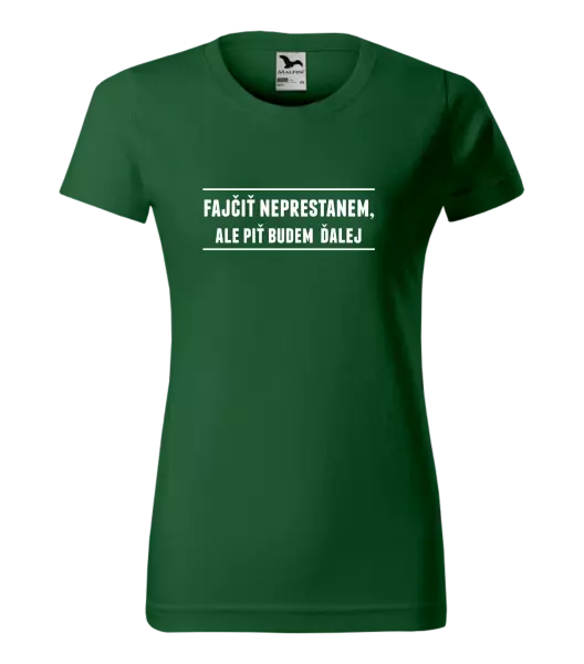 Dámske tričko Fajčiť neprestanem, ale piť budem
