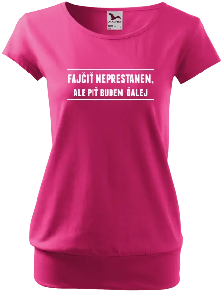 Dámske tričko Fajčiť neprestanem, ale piť budem