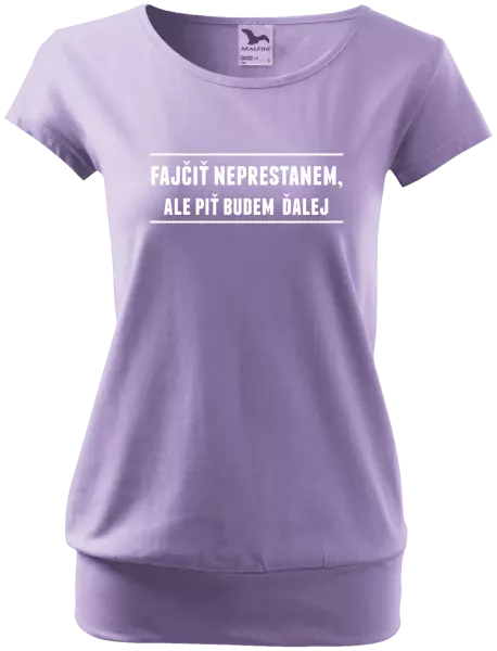 Dámske tričko Fajčiť neprestanem, ale piť budem