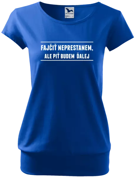 Dámske tričko Fajčiť neprestanem, ale piť budem