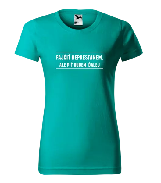 Dámske tričko Fajčiť neprestanem, ale piť budem